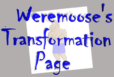 Weremoose's Transformation Page